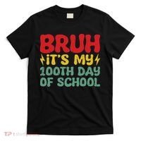 Bruh It's My 100th Day Of School 100 Days Of School T-Shirt thumb 0