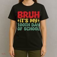 Bruh It's My 100th Day Of School 100 Days Of School T-Shirt thumb 4
