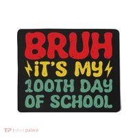 Bruh It's My 100th Day Of School 100 Days Of School Mousepad thumb 0