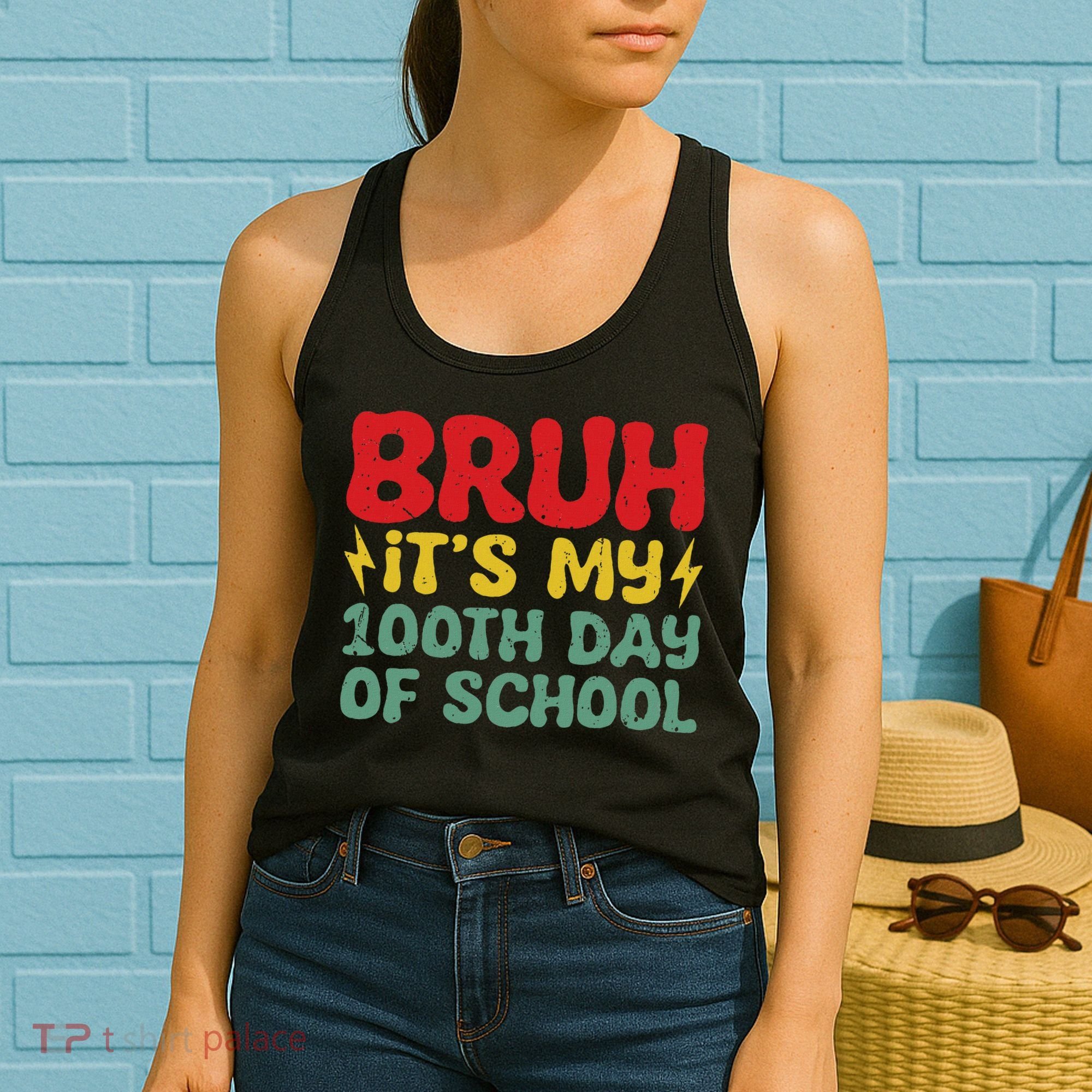 Bruh It's My 100th Day Of School 100 Days Of School Women's Tank Top