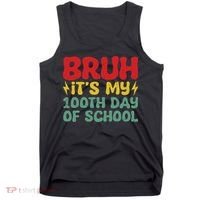 Bruh It's My 100th Day Of School 100 Days Of School Tank Top thumb 0