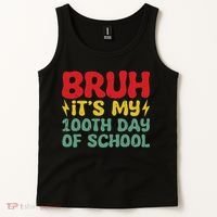 Bruh It's My 100th Day Of School 100 Days Of School Tank Top thumb 2