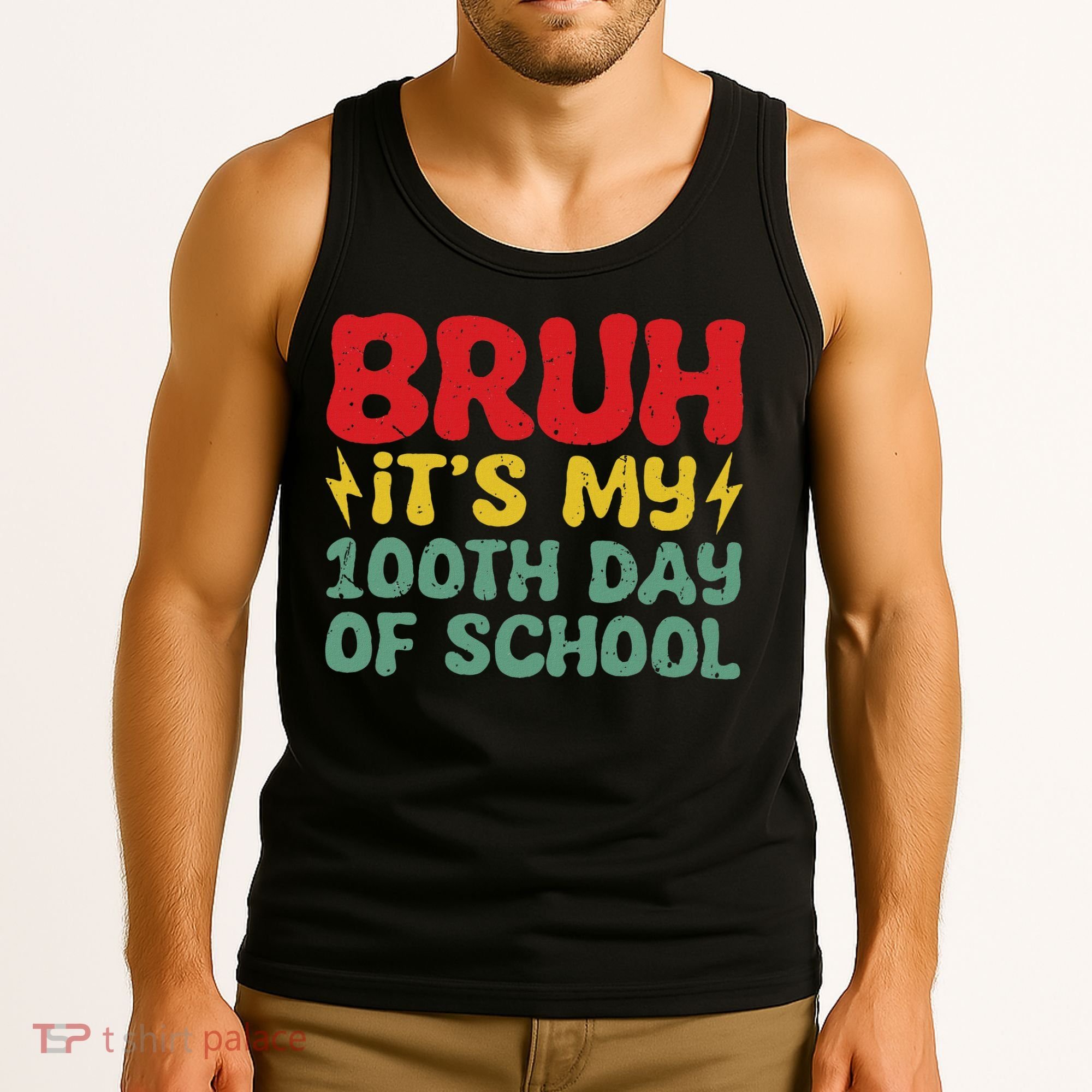 Bruh It's My 100th Day Of School 100 Days Of School Tank Top