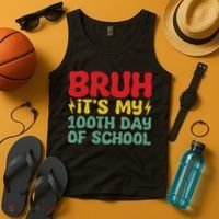 Bruh It's My 100th Day Of School 100 Days Of School Tank Top thumb 4