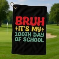 Bruh It's My 100th Day Of School 100 Days Of School Golf Towel thumb 1