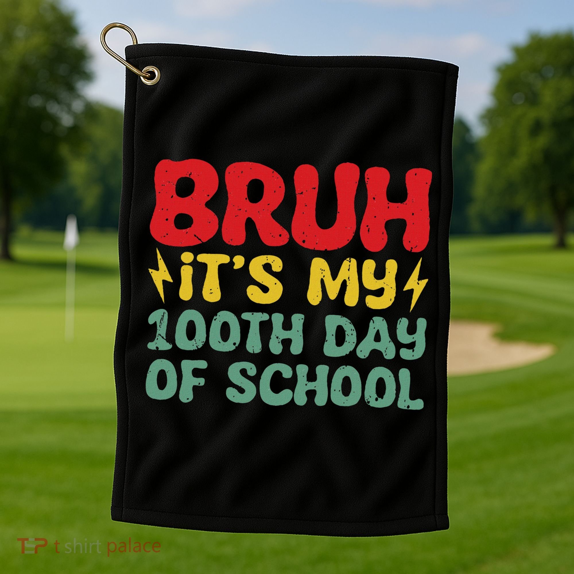 Bruh It's My 100th Day Of School 100 Days Of School Golf Towel