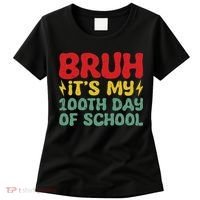 Bruh It's My 100th Day Of School 100 Days Of School Women's T-Shirt thumb 0