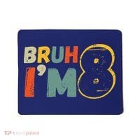 Bruh ItS My 8th Birthday IM 8 Year Old Birthday Gift Mousepad thumb 0