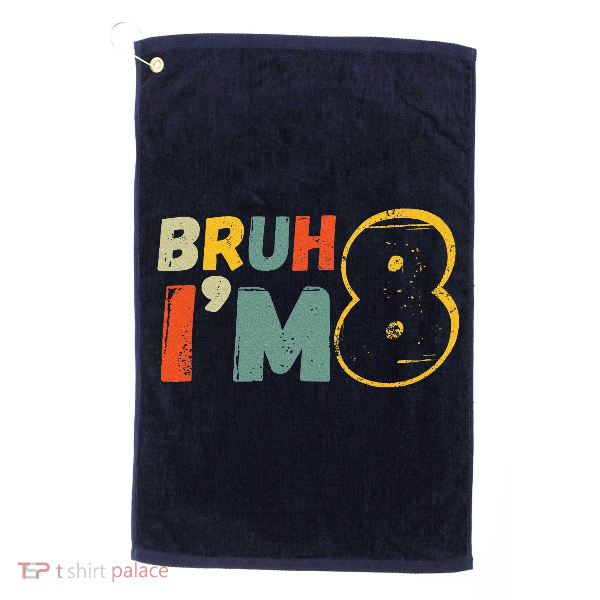Bruh ItS My 8th Birthday IM 8 Year Old Birthday Gift Golf Towel
