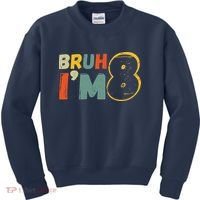 Bruh ItS My 8th Birthday IM 8 Year Old Birthday Gift Kids Sweatshirt thumb 0