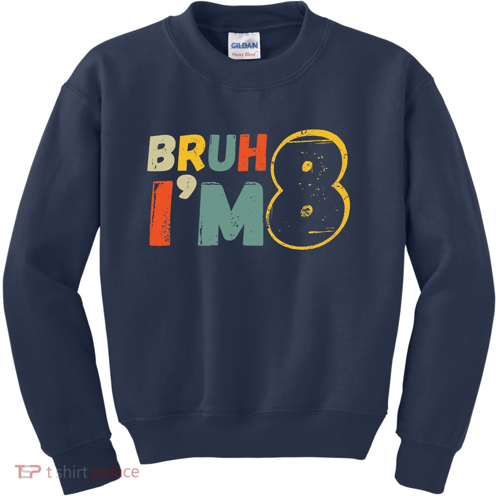 Bruh ItS My 8th Birthday IM 8 Year Old Birthday Gift Kids Sweatshirt