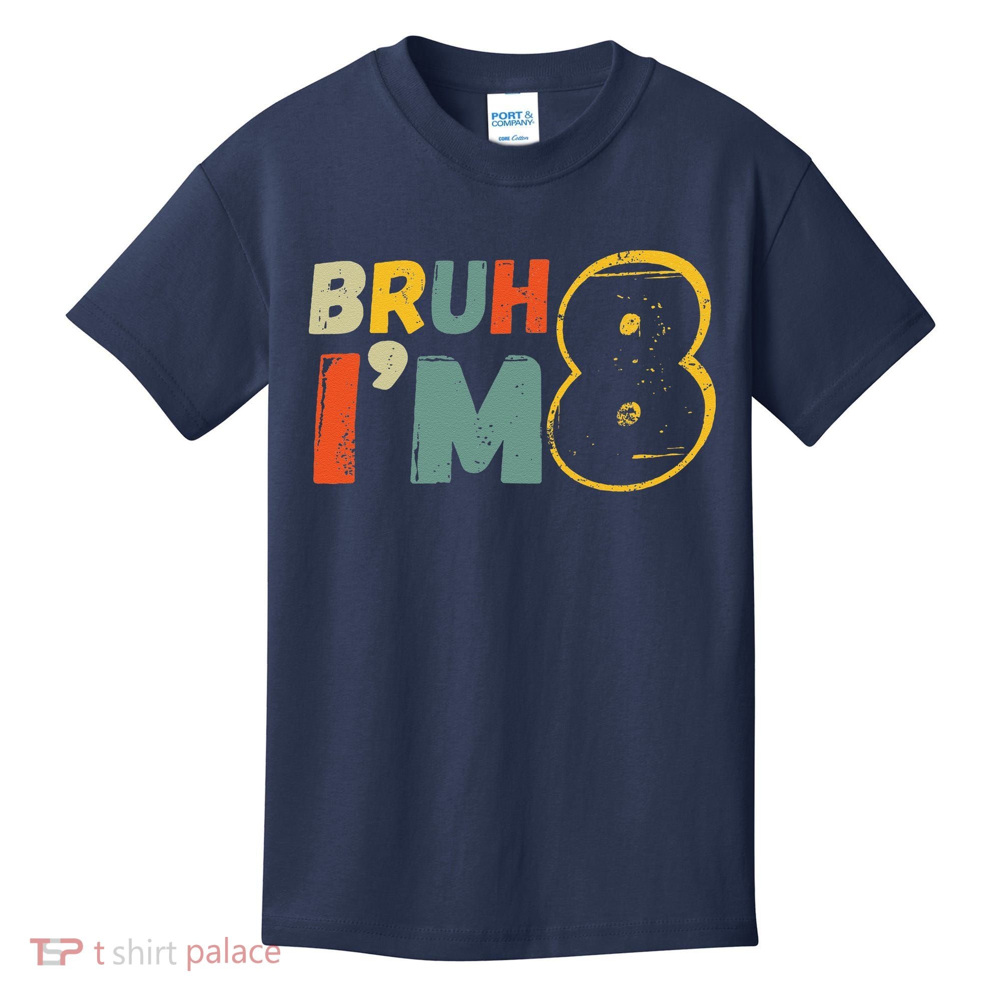 Bruh ItS My 8th Birthday IM 8 Year Old Birthday Gift Kids T-Shirt
