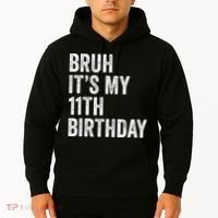Bruh Its My 11th Birthday 11 Years Old Eleventh Birthday Hoodie thumb 2