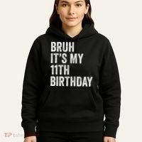 Bruh Its My 11th Birthday 11 Years Old Eleventh Birthday Hoodie thumb 5