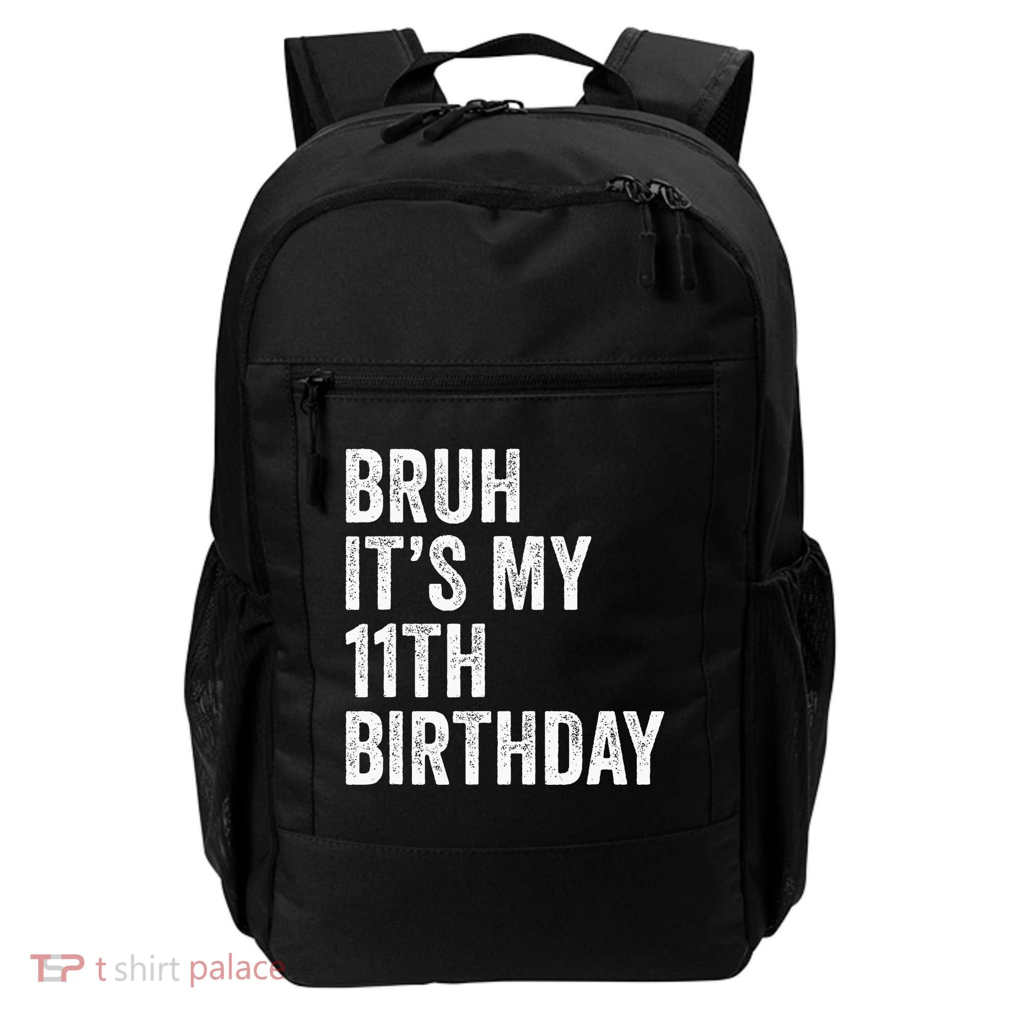 Bruh Its My 11th Birthday 11 Years Old Eleventh Birthday Backpack