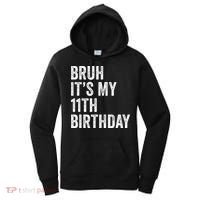 Bruh Its My 11th Birthday 11 Years Old Eleventh Birthday Women's Hoodie thumb 0