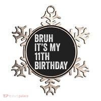 Bruh Its My 11th Birthday 11 Years Old Eleventh Birthday Ornament thumb 0
