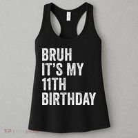 Bruh Its My 11th Birthday 11 Years Old Eleventh Birthday Women's Tank Top thumb 3