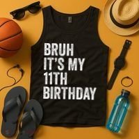 Bruh Its My 11th Birthday 11 Years Old Eleventh Birthday Tank Top thumb 4