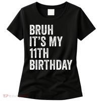 Bruh Its My 11th Birthday 11 Years Old Eleventh Birthday Women's T-Shirt thumb 0