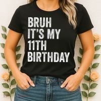 Bruh Its My 11th Birthday 11 Years Old Eleventh Birthday Women's T-Shirt thumb 2