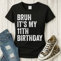 Bruh Its My 11th Birthday 11 Years Old Eleventh Birthday Women's T-Shirt thumb 3