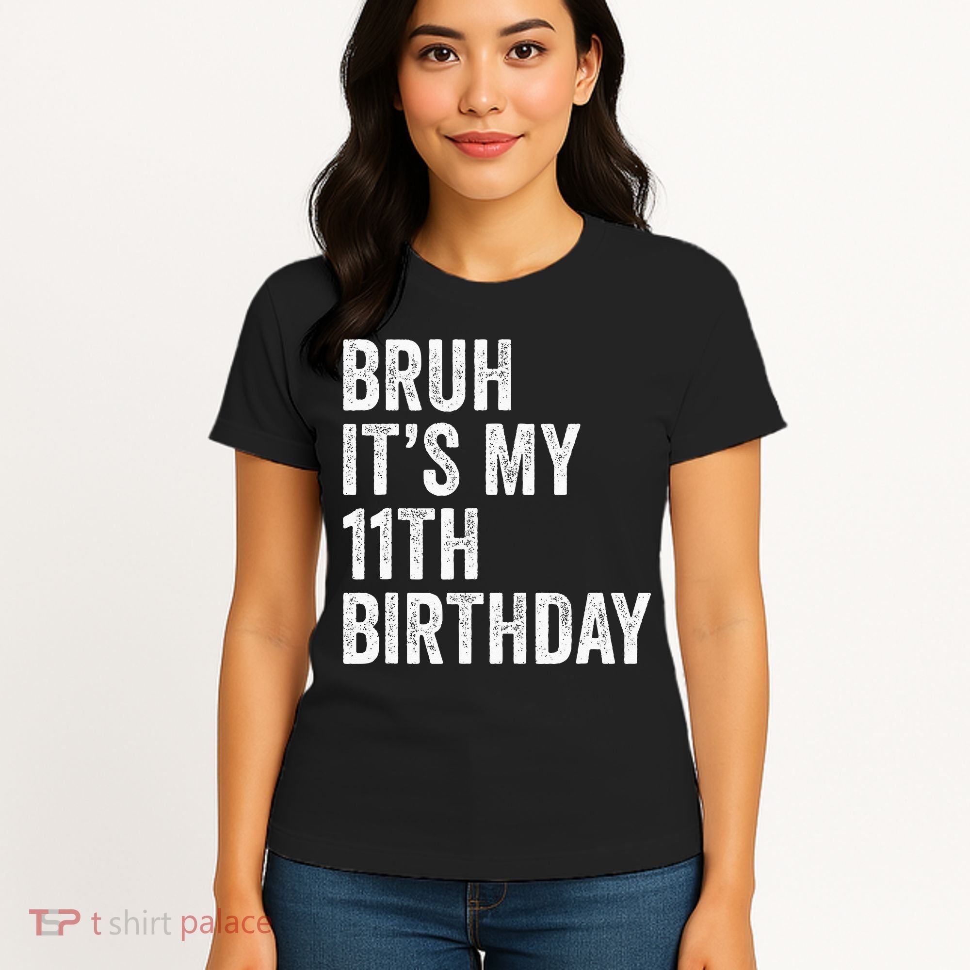 Bruh Its My 11th Birthday 11 Years Old Eleventh Birthday Women's T-Shirt