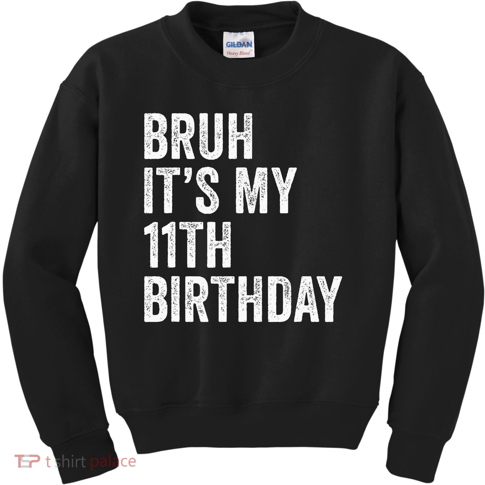 Bruh Its My 11th Birthday 11 Years Old Eleventh Birthday Kids Sweatshirt