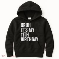 Bruh Its My 11th Birthday 11 Years Old Eleventh Birthday Kids Hoodie thumb 0