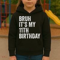 Bruh Its My 11th Birthday 11 Years Old Eleventh Birthday Kids Hoodie thumb 3