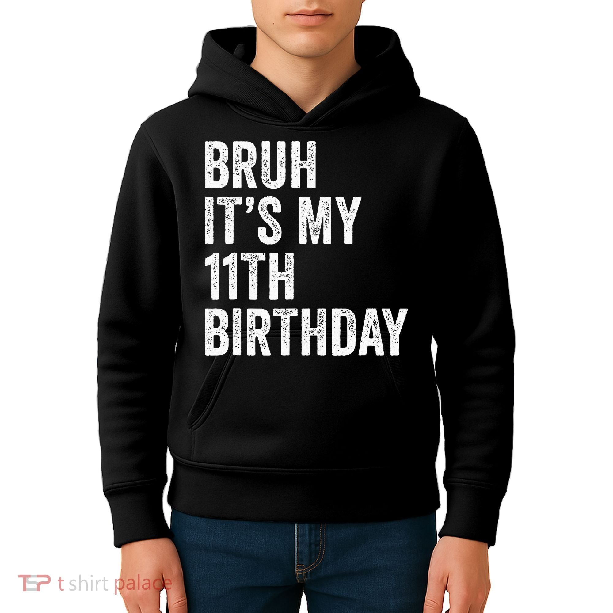 Bruh Its My 11th Birthday 11 Years Old Eleventh Birthday Kids Hoodie