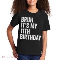 Bruh Its My 11th Birthday 11 Years Old Eleventh Birthday Kids T-Shirt thumb 2