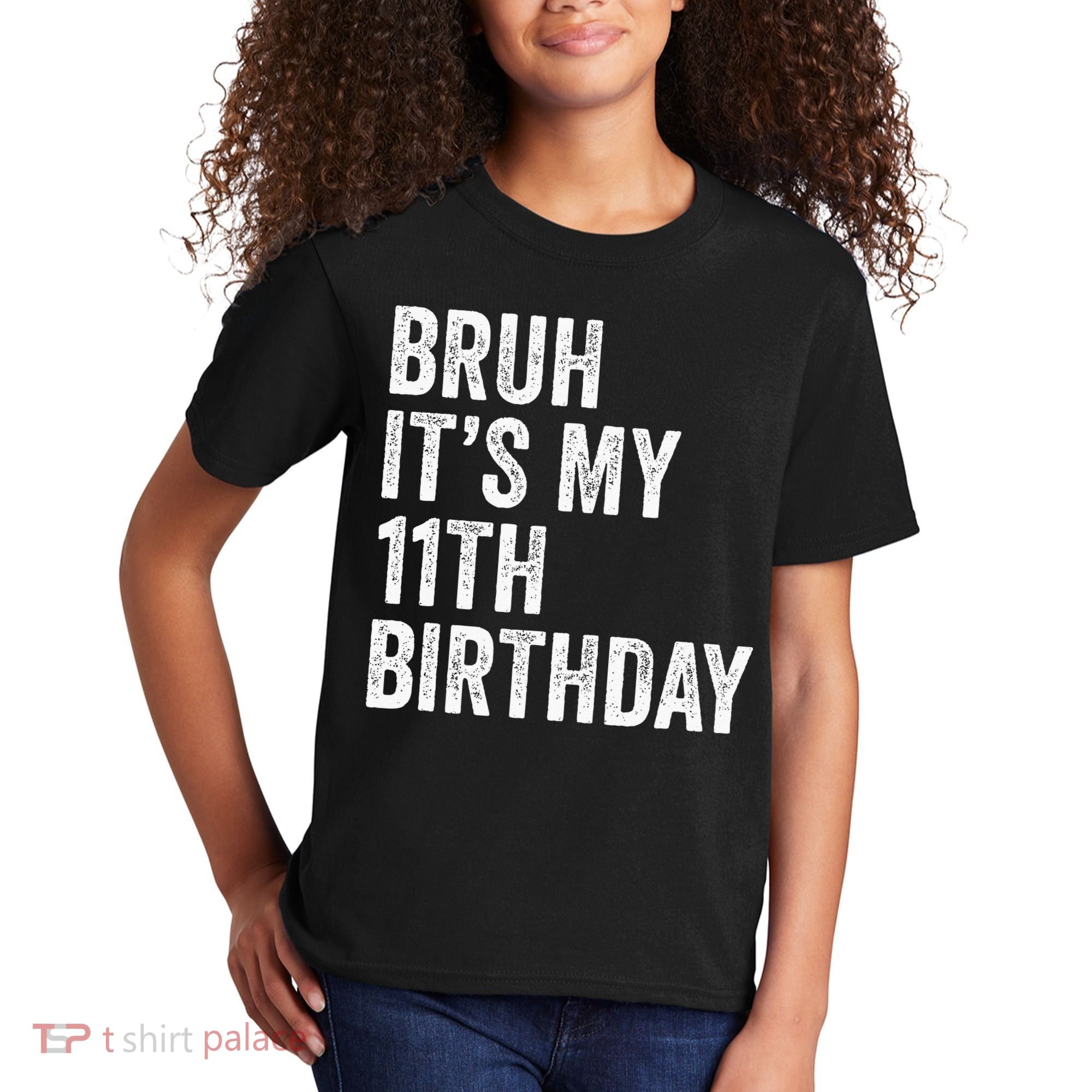 Bruh Its My 11th Birthday 11 Years Old Eleventh Birthday Kids T-Shirt
