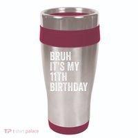 Bruh Its My 11th Birthday 11 Years Old Eleventh Birthday 16oz Travel Tumbler thumb 0