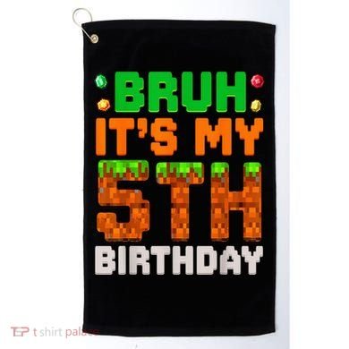 Bruh It'S My 5th Birthday 5 Year Old Birthday Boy Pixel Game Golf Towel