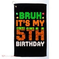 Bruh It'S My 5th Birthday 5 Year Old Birthday Boy Pixel Game Golf Towel thumb 0