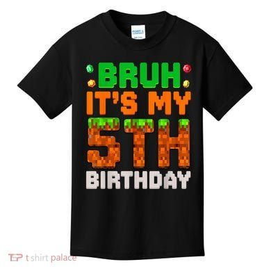 Bruh It'S My 5th Birthday 5 Year Old Birthday Boy Pixel Game Kids T-Shirt