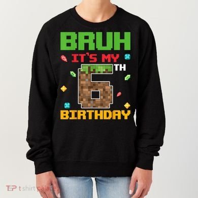 Bruh It'S My 6th Birthday 6 Years Old Birthday Gaming Pixel Women's Sweatshirt