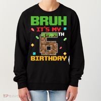 Bruh It'S My 6th Birthday 6 Years Old Birthday Gaming Pixel Women's Sweatshirt thumb 0