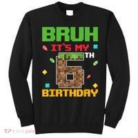 Bruh It'S My 6th Birthday 6 Years Old Birthday Gaming Pixel Sweatshirt thumb 0