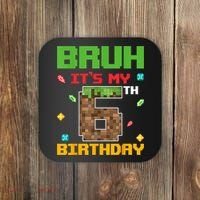 Bruh It'S My 6th Birthday 6 Years Old Birthday Gaming Pixel Coaster thumb 0