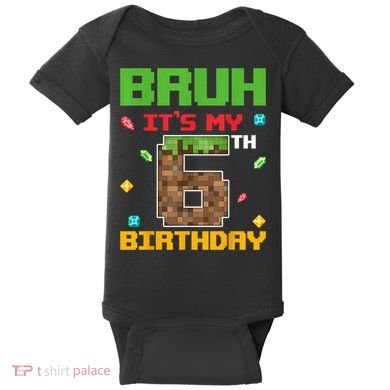 Bruh It'S My 6th Birthday 6 Years Old Birthday Gaming Pixel Baby Bodysuit