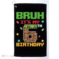 Bruh It'S My 6th Birthday 6 Years Old Birthday Gaming Pixel Golf Towel thumb 0