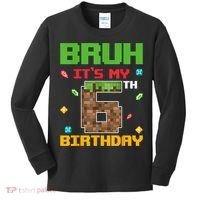 Bruh It'S My 6th Birthday 6 Years Old Birthday Gaming Pixel Kids Long Sleeve Shirt thumb 0