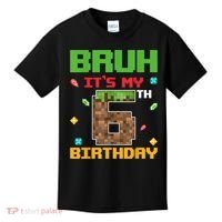 Bruh It'S My 6th Birthday 6 Years Old Birthday Gaming Pixel Kids T-Shirt thumb 0