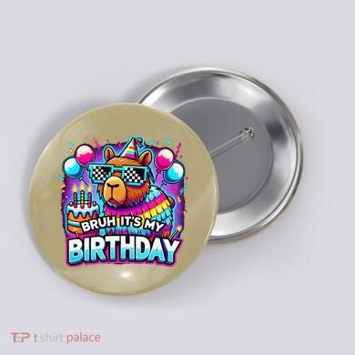 Bruh Its My Birthday Capybara Family Party Bday Gift Button