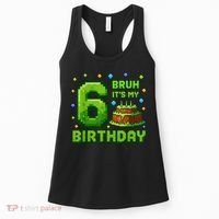 Bruh It'S My 6th Birthday Boy Gamer Pixel 6 Year Old Women's Tank Top thumb 0