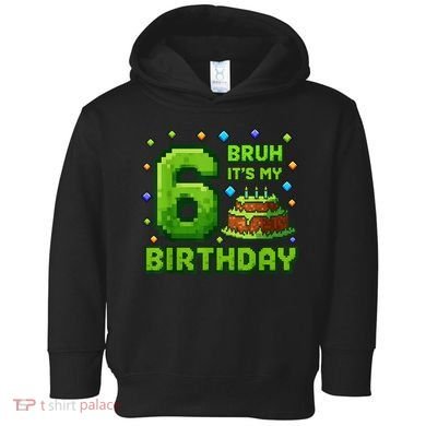 Bruh It'S My 6th Birthday Boy Gamer Pixel 6 Year Old Toddler Hoodie