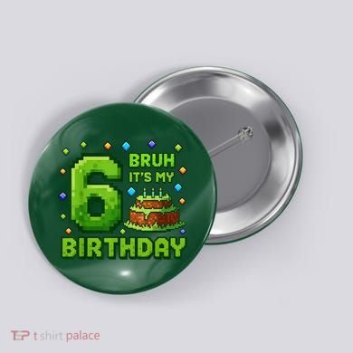 Bruh It'S My 6th Birthday Boy Gamer Pixel 6 Year Old Button