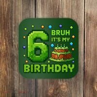 Bruh It'S My 6th Birthday Boy Gamer Pixel 6 Year Old Coaster thumb 0